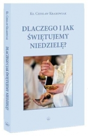 Dlaczego i jak świętujemy niedzielę? - Czesław Krokowiak