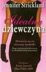 Idealna dziewczyna Historia życia słynnej modelki Strickland Jennifer