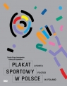 Plakat sportowy w Polsce Dorota Folga-Januszewska, Katarzyna Szymańska