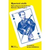 Wywrócić stolik. Myśl polityczna Konfederacji Wolność i Niepodległość - Michał Siermiński
