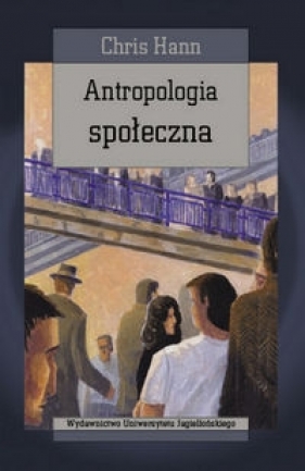 Antropologia społeczna - Hann Chris