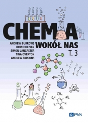 Chemia wokół nas Tom 3 - Andrew Burrows, John Holman, Simon Lancaster, Tina Overton, Andrew Parsons