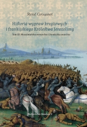 Historia wypraw krzyżowych i frankijskiego Królestwa Jerozolimy. Tom 3 - René Grousset