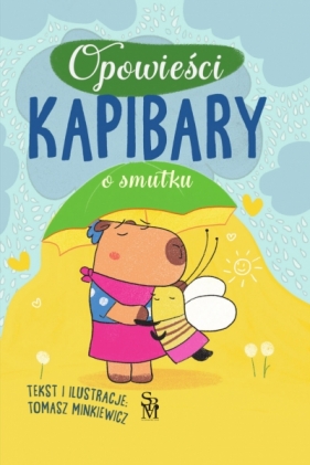 Opowieści kapibary. O smutku - Tomasz Minkiewicz