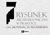 Rysunek architektoniczny w praktyce, czyli jak patrzeć ze zrozumieniem