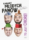 To jest chore!