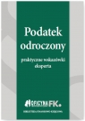 Podatek odroczony Praktyczne wskazówki eksperta Katarzyna Trzpioła