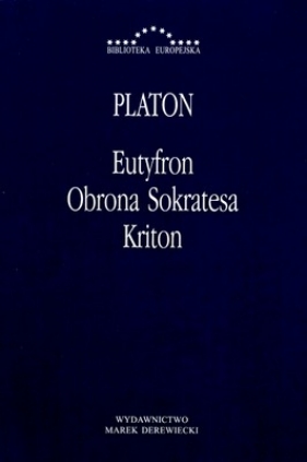 Eutyfron. Obrona Sokratesa. Kriton - Platon