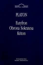 Eutyfron. Obrona Sokratesa. Kriton - Platon