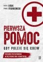 Pierwsza pomoc. Gdy poleje się krew. Poradnik postępowania w przypadku ran i krwotoków - Paweł Frankowski