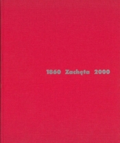 Zachęta 1860-2000 - red. Gabriela Świtek