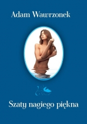 Szaty nagiego piękna - Wawrzonek Adam