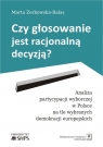  Czy głosowanie jest racjonalną decyzją?Analiza partycypacji wyborczej w