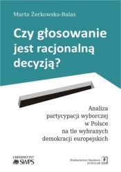 Czy głosowanie jest racjonalną decyzją? - Żerkowska-Balas Marta