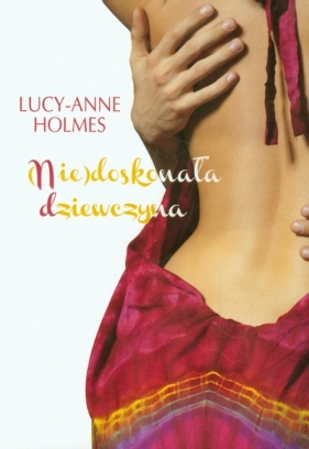 Niedoskonała dziewczyna - Holmes Lucy-Anne<br />