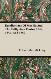 Recollections Of Manilla And The Philippines During 1848, 1849, And 1850