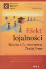 Efekt lojalności Ukryta siła rozwojowa Twojej firmy Reichheld Frederick F., Teal Thomas