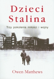 Dzieci Stalina Trzy pokolenia miłości i wojny