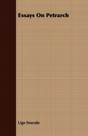 Essays On Petrarch - Foscolo Ugo