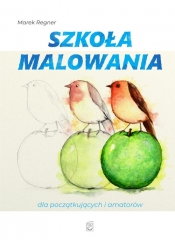 Szkoła malowania dla początkujących i amatorów - Marek Regner