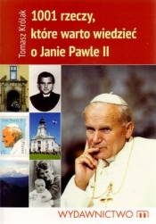 1001 rzeczy które warto wiedzieć o Janie Pawle II - Królak Tomasz