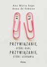  Przywiązanie, które rani, przywiązanie, które uzdrawia