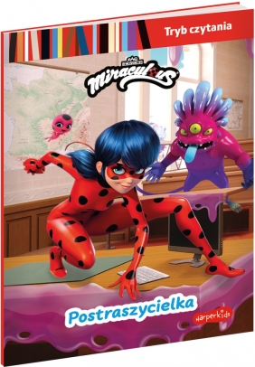 Miraculous. Postraszycielka. Tryb czytania. Miraculous: Biedronka i Czarny Kot - Opracowanie zbiorowe