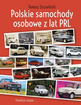 Polskie samochody osobowe z lat PRL - Szczerbicki Tomasz