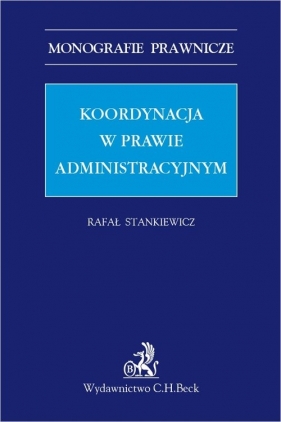 Nowość Koordynacja w prawie administracyjnym - Rafał Stankiewicz
