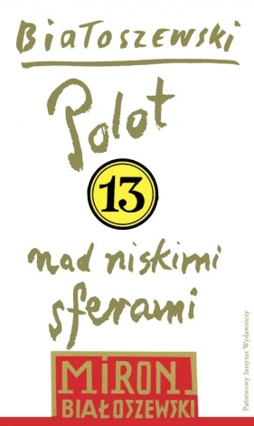 Utwory zebrane Tom 13 Polot nad niskimi sferami - Miron Białoszewski