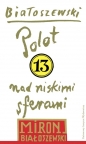 Utwory zebrane. Tom 13 Polot nad niskimi sferami - Miron Białoszewski