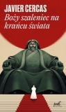 Boży szaleniec na krańcu świata Javier Cercas