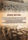 Podsłuchiwani Niemieccy generałowie w brytyjskiej niewoli 1942-1945 Neitzel Sonke