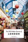 The 500 Hidden Secrets of London Tom Greig
