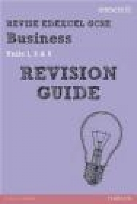 Revise Edexcel GCSE Business Revision Guide: Units 1, 3 Andrew Redfern, Rob Jones