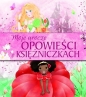 Moje urocze opowieści o księżniczkach - Opracowanie zbiorowe
