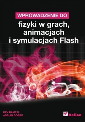 Wprowadzenie do fizyki w grach animacjach i symulacjach Flash - Dev Ramtal, Adrian Dobre