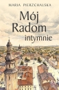 Mój Radom intymnie - Maria Pierzchalska