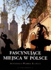 Fascynujące miejsca w Polsce - Agnieszka Bilińska