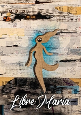Libre Maria - Emi Jakk