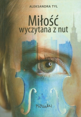 Miłość wyczytana z nut - Tyl Aleksandra<br />