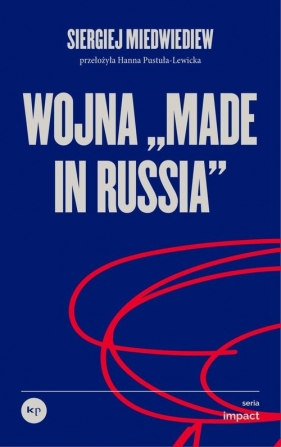 Wojna „made in Russia” - Miedwiediew Siergiej