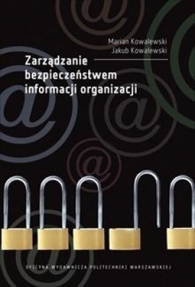 Zarządzanie bezpieczeństwem informacji organizacji - Jakub Kowalewski, Marian Kowalewski