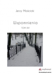 Wspomnienia Tom XIV - Mościcki Jerzy