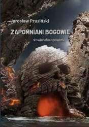 Zapomniani Bogowie Słowiańska opowieść