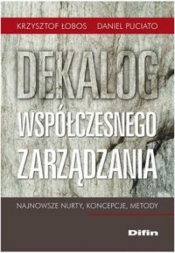 Dekalog współczesnego zarządzania Najnowsze nurty, koncepcje, metody - Daniel Puciato