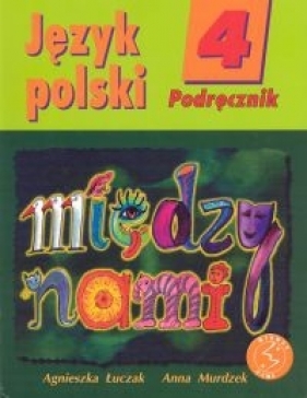 Między nami 4 Język polski Podręcznik - Łuczak Agnieszka, Murdzek Anna