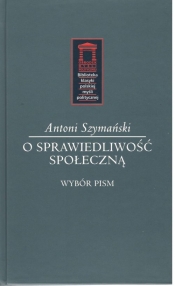 O sprawiedliwość społeczną - Antoni Szymański