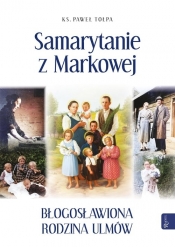 Samarytanie z Markowej, Błogosławiona Rodzina Ulmów - Tołpa Paweł
