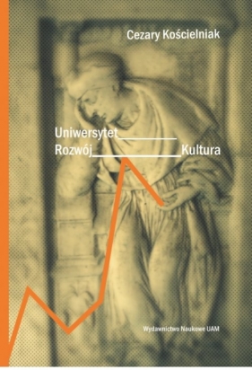 Uniwersytet, rozwój, kultura - Kościelniak Cezary